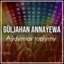 Güljahan Annaýewa - Ýadyma düşdi
