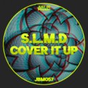 S.L.M.D - Cover it up