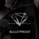 Diamond Style - Bulletproof