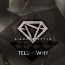 Diamond Style - Tell Me Why