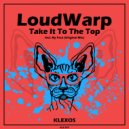 LoudWarp - Take It To The Top