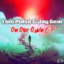Tom Pulse & Jay Gear - On Our Own
