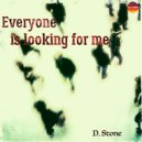 D. Stone - Everyone is looking for me Et