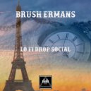 Brush Ermans - Lo fi Drop Social (Original Mix)