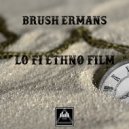 Brush Ermans - Lo fi Ethno Film
