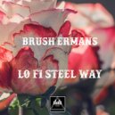 Brush Ermans - Lo fi Steel Way