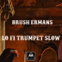 Brush Ermans - Lo fi Trumpet Slow (Lo Fi)