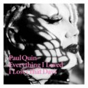 Paul Quin - Everything I Loved I lost