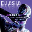 Dj Asia - Melodic House & Techno Mix (Mix)