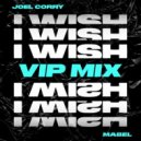 Joel Corry feat. Mabel - I Wish