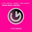 Le Petit Frenchy x Peverell x Eddie Amador - House Music Control