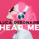 Luca Debonaire - Hear Me