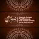 Block & Crown, Paul Parsons Ft. Porter Brown - See You When I Get There