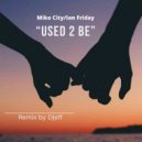 Mike City, Ian Friday - Used 2 Be
