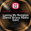 LOKEE feat. Pearl Andersson - Losing My Religion (Denis Bravo Radio Edit)