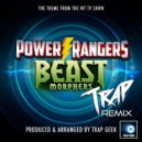 Trap Geek - Power Rangers Beast Morphers Main Theme (From