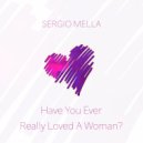Sergio Mella - Have You Ever Really Loved A Woman?