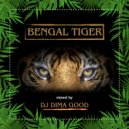Dj Dima Good - Bengal Tiger mixed by Dj Dima Good [15.12.21]