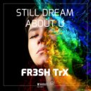 Fr3Sh Trx - Still Dream About U