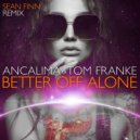 Tom Franke feat. Ancalima - Better Off Alone