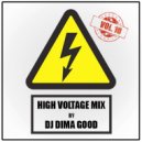 Dj Dima Good - HIGH VOLTAGE vol. 10 mixed by Dj Dima Good [15.12.21]