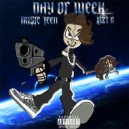 Triste Teen feat. Laz1 G - Day Of Week