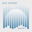 Jace Odyssey - Praise