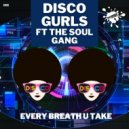 Disco Gurls Ft. The Soul Gang - Every Breath U Take
