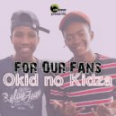 Okid no Kidza - For Our Fans