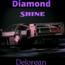 Diamond Shine - Delorean