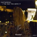 CastNowski - The Way You Move It