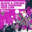 Block & Crown & Paul Parsons feat. Lois - Dirty Cash
