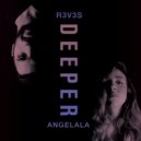 R3V3S & Angelala - Deeper