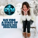 Djs Vibe - A State Of Trance Mix 2021/2022