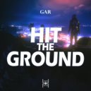 GAR - Hit The Ground