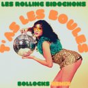 Les Rolling Bidochons - T'as les boules