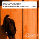 Misha Vorobjev - Bury Me Behind The Baseboard