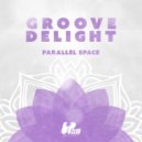 Groove Delight - Parallel Space