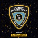 Dj Dima Good - DANCE DEPARTMENT mixed by Dj Dima Good [09.01.22]