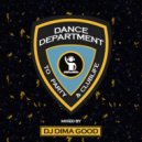 Dj Dima Good - DANCE DEPARTMENT mixed by Dj Dima Good [09.01.22] ()
