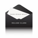 Roland Clark - Dear House Music