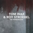 Tom Wax, Roy Stroebel - The Underground