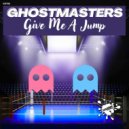 GhostMasters - Give Me A Jump