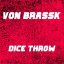 Von Brassk - Dice Throw