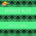 Spence Kiss - Fallin Skies