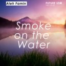 Aleh Famin - Smoke on the water
