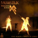 MORIS BLAK & Moaan Exis - Moments of Dissent