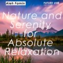 Aleh Famin - Nature and Serenity for Absolute Relaxation