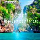 Aleh Famin - Soft Relaxation