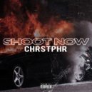 CHRSTPHR - Shoot Now